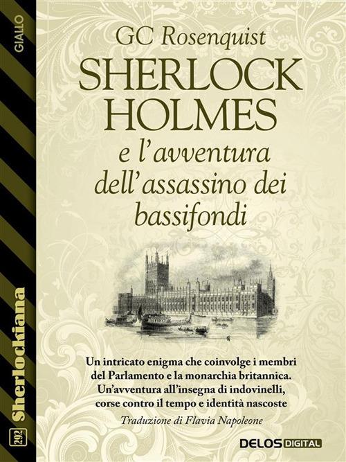 Sherlock Holmes e l'avventura dell'assassino dei bassifondi - GC Rosenquist,Flavia Napoleone - ebook