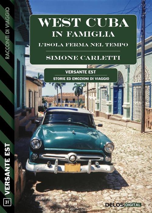 West Cuba in famiglia. L'isola ferma nel tempo - Simone Carletti - ebook