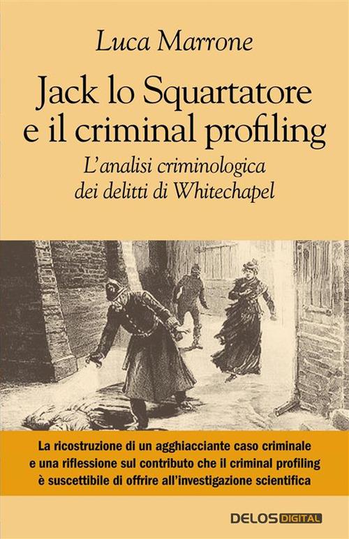 Jack lo Squartatore e il criminal profiling. L'analisi criminologica dei delitti di Whitechapel - Luca Marrone - ebook