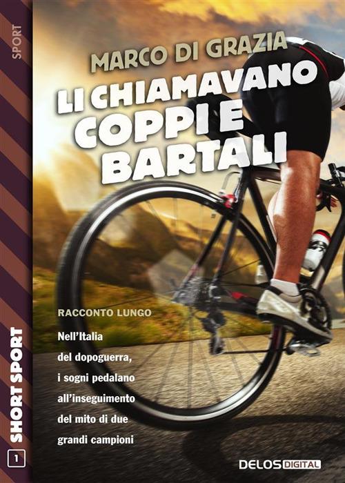 Li chiamavano Coppi e Bartali - Marco Di Grazia - ebook