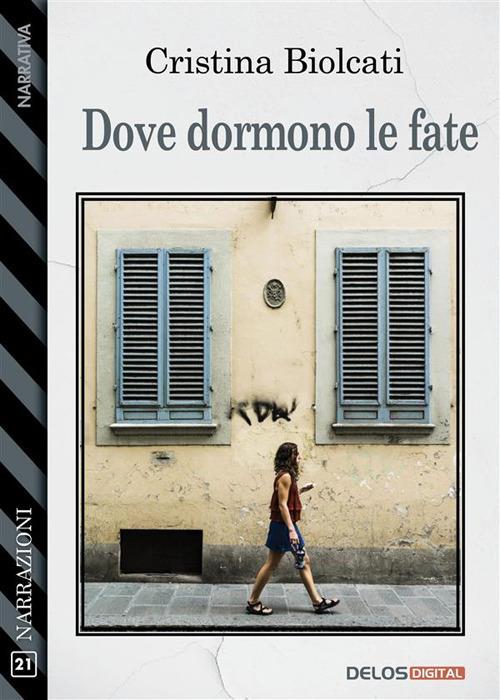 Dove dormono le fate - Cristina Biolcati - ebook