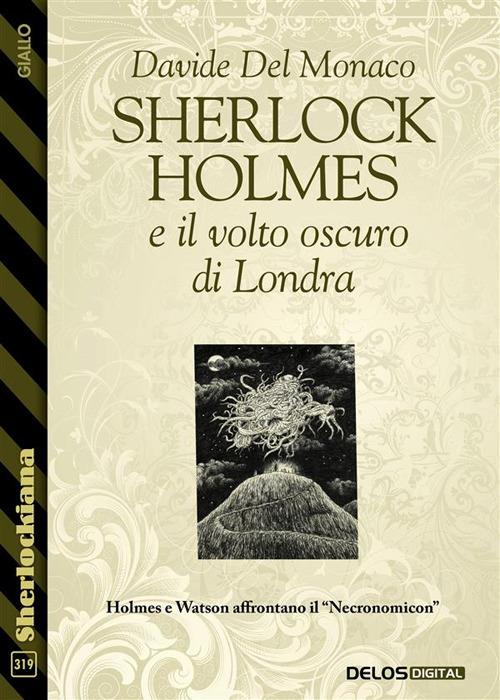 Sherlock Holmes e il volto oscuro di Londra - Davide Del Monaco - ebook