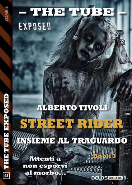 Insieme al traguardo. The tube. Exposed. Street rider. Vol. 3 - Alberto Tivoli - ebook