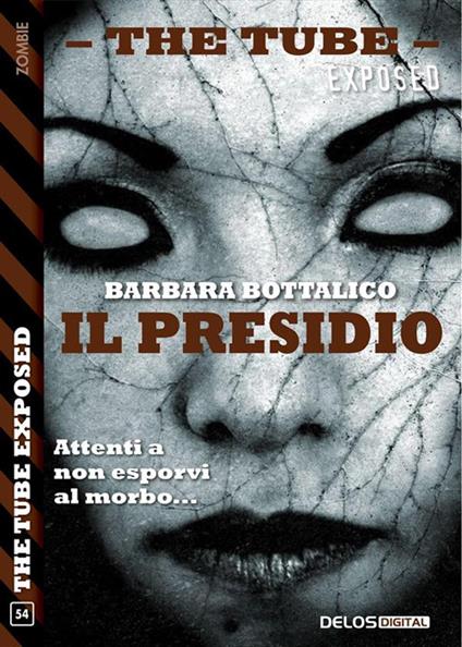 Il presidio. The tube. Exposed - Barbara Bottalico - ebook