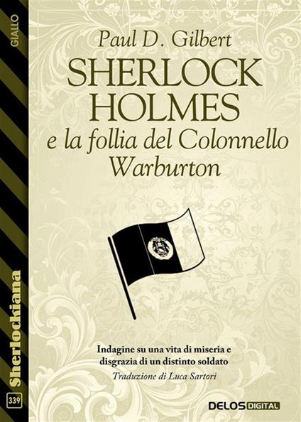 Sherlock Holmes e la follia del Colonnello Warburton - Paul D. Gilbert - ebook
