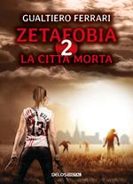 La città morta. Zetafobia. Vol. 2