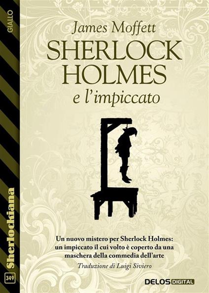 Sherlock Holmes e l'impiccato - James Moffett,Luigi Siviero - ebook