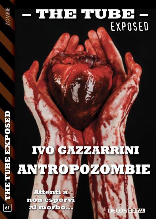AntropoZombie. The tube. Exposed - Ivo Gazzarrini - ebook