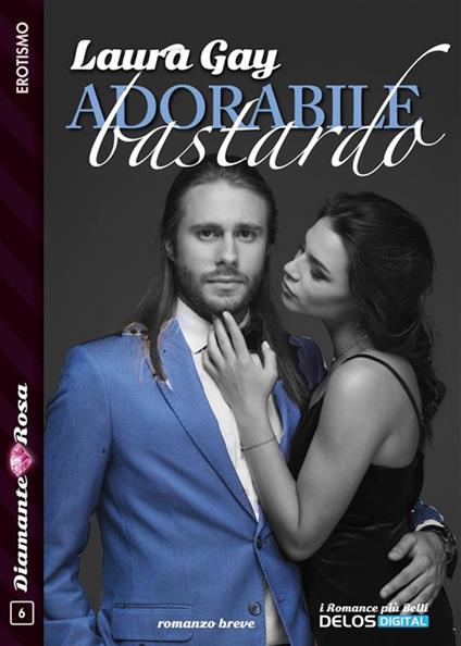 Adorabile bastardo - Laura Gay - ebook
