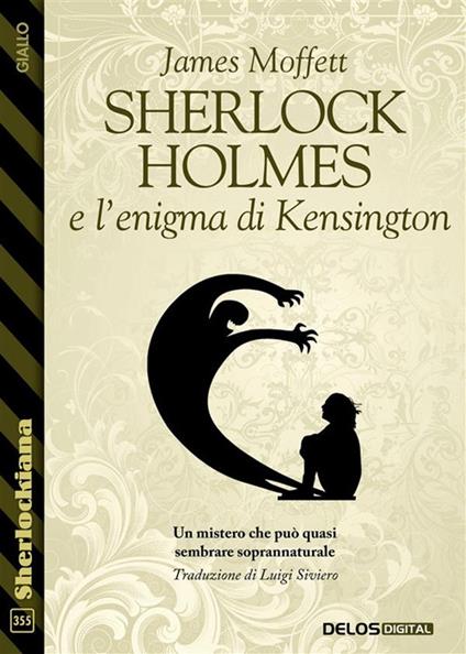 Sherlock Holmes e l'enigma di Kensington - James Moffett - ebook