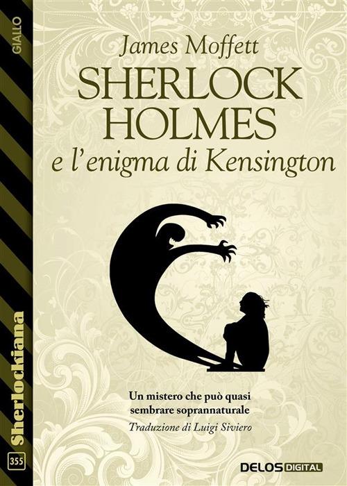 Sherlock Holmes e l'enigma di Kensington - James Moffett - ebook