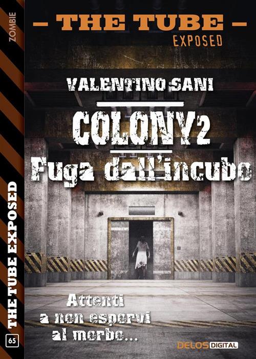 Colony2. Fuga dall'incubo. The tube. Exposed - Valentino Sani - ebook