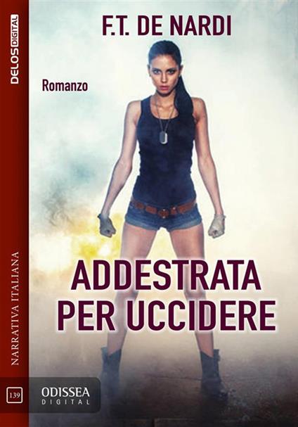 Addestrata per uccidere - F. T. De Nardi - ebook