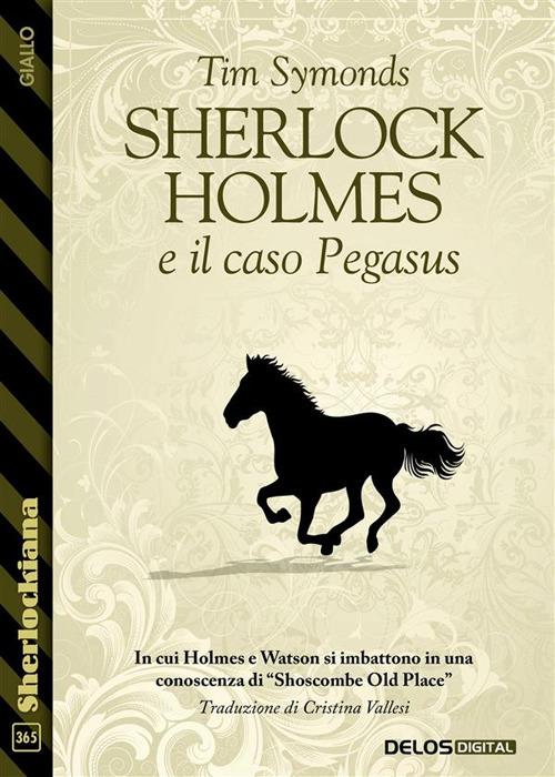 Sherlock Holmes e il caso Pegasus - Tim Symonds - ebook