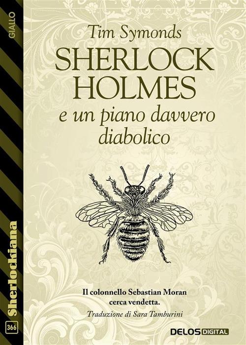 Sherlock Holmes e un piano davvero diabolico - Tim Symonds,Sara Tamburini - ebook