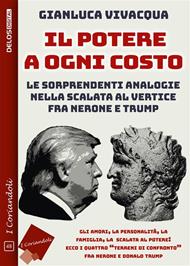 Il potere a ogni costo. Le sorprendenti analogie nella scalata al vertice fra Nerone e Donald Trump