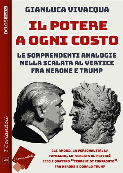 Il potere a ogni costo. Le sorprendenti analogie nella scalata al vertice fra Nerone e Donald Trump - Gianluca Vivacqua - ebook