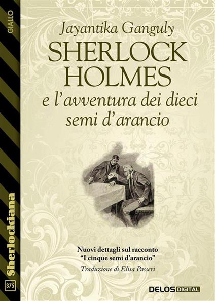 Sherlock Holmes e l'avventura dei dieci semi d'arancio - Jayantika Ganguly,Elisa Passeri - ebook