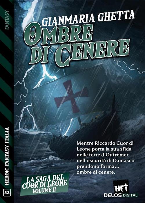Ombre di cenere. La saga del Cuor di Leone. Vol. 2 - Gianmaria Ghetta - ebook