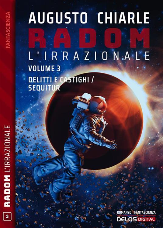 Delitti e castighi-Sequitur. Radom L'Irrazionale. Vol. 3 - Augusto Chiarle - ebook