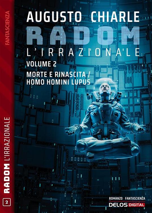 Morte e rinascita-Homo homini lupus. Radom L'Irrazionale. Vol. 2 - Augusto Chiarle - ebook