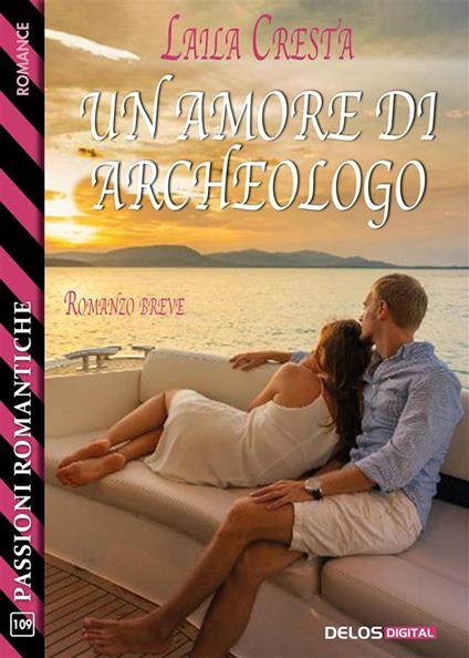 Un amore di archeologo - Laila Cresta - ebook