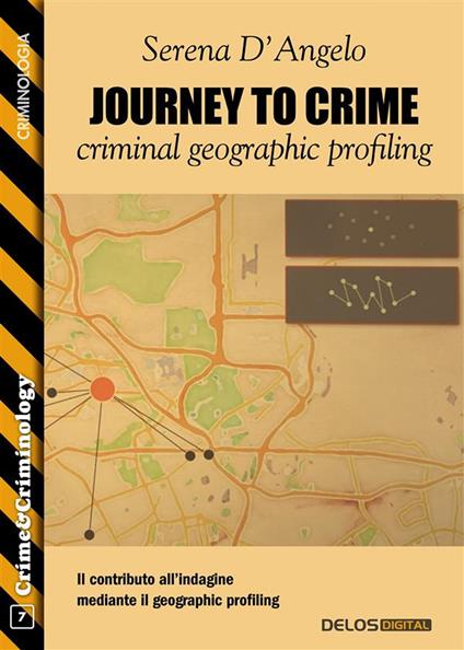Journey to Crime: criminal geographic profiling - Serena D'Angelo - ebook