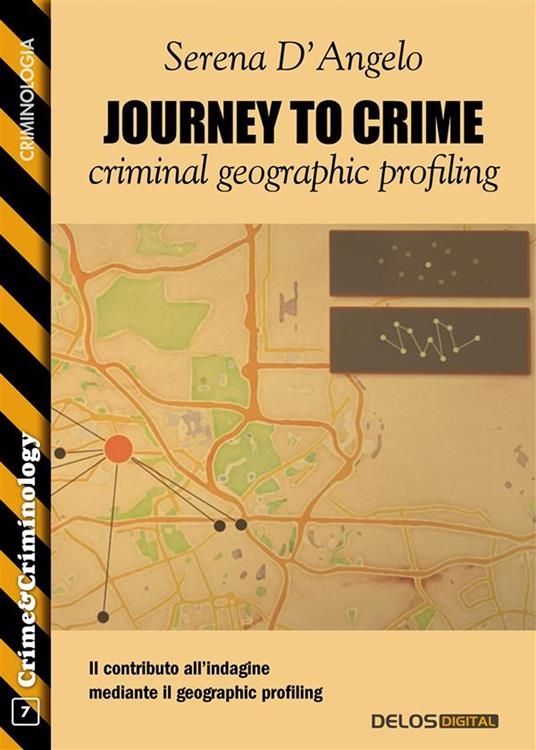Journey to Crime: criminal geographic profiling - Serena D'Angelo - ebook