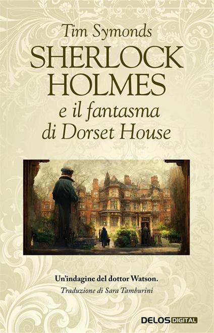 Sherlock Holmes e il fantasma di Dorset House - Tim Symonds,Sara Tamburini - ebook