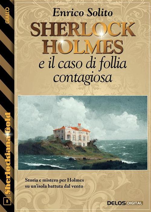 Sherlock Holmes e il caso di follia contagiosa - Enrico Solito - ebook