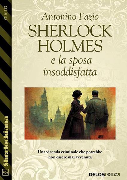 Sherlock Holmes e la sposa insoddisfatta - Antonino Fazio - ebook