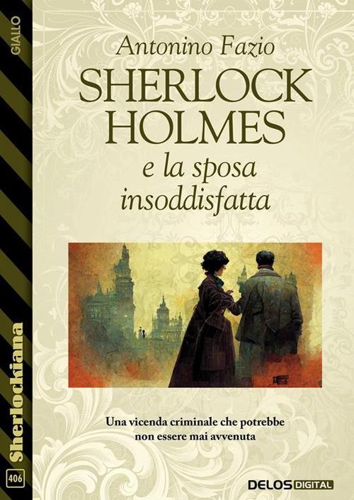 Sherlock Holmes e la sposa insoddisfatta - Antonino Fazio - ebook