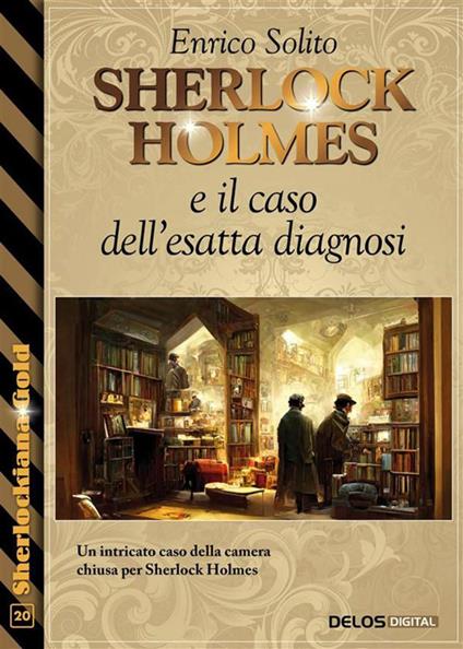 Sherlock Holmes e il caso dell'esatta diagnosi - Enrico Solito - ebook