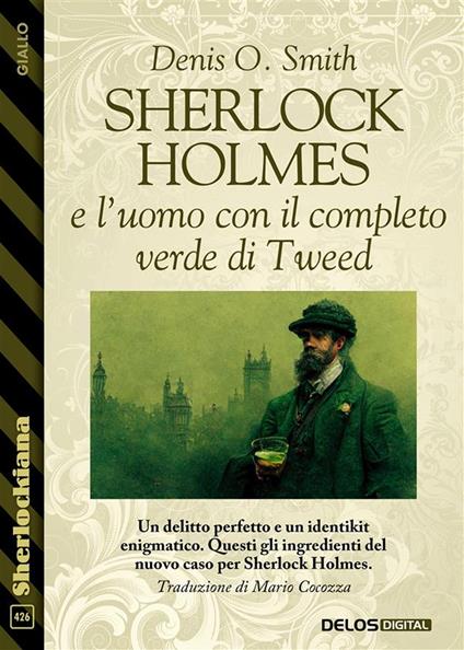 Sherlock Holmes e l'uomo con il completo verde di tweed - Denis O. Smith,Mario Cocozza - ebook