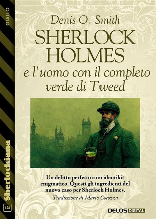 Sherlock Holmes e l'uomo con il completo verde di tweed - Denis O. Smith,Mario Cocozza - ebook