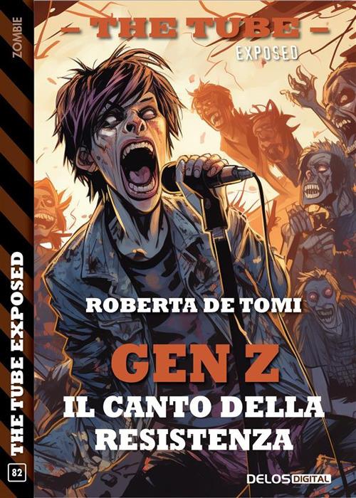 Gen Z. Il canto della resistenza. The tube. Exposed - Roberta De Tomi - ebook