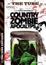 Country Zombie Apocalypse 2. The tube. Exposed