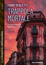 Trappola mortale. Le inchieste del commissario Grandi. Vol. 4