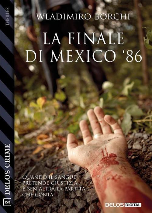 La finale di Mexico '86 - Wladimiro Borchi - ebook