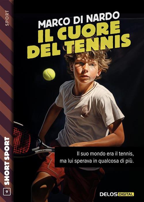 Il cuore del tennis - Marco Di Nardo - ebook