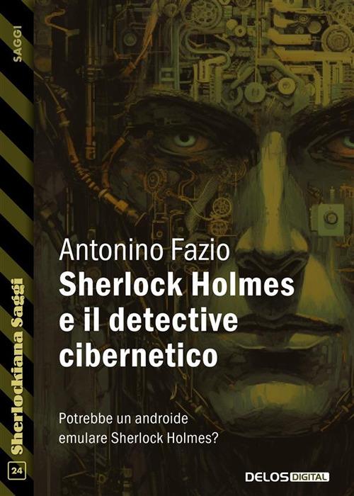 Sherlock Holmes e il detective cibernetico - Antonino Fazio - ebook