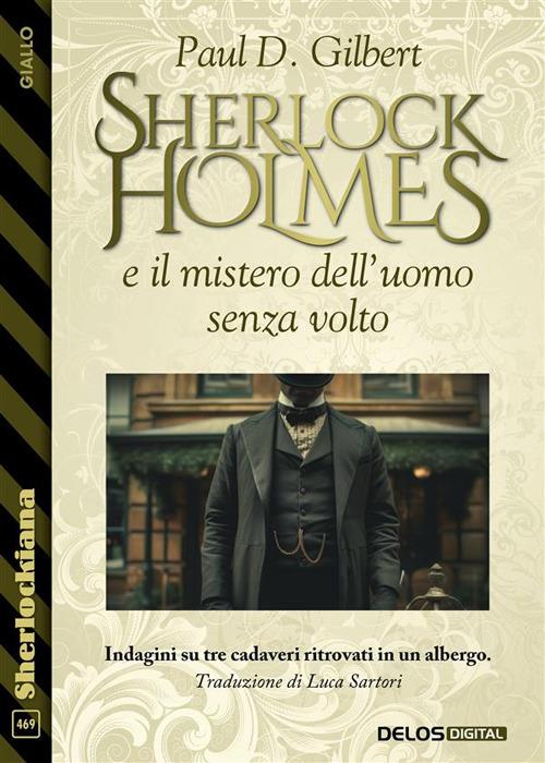 Sherlock Holmes e il mistero dell'uomo senza volto - Paul D. Gilbert - ebook