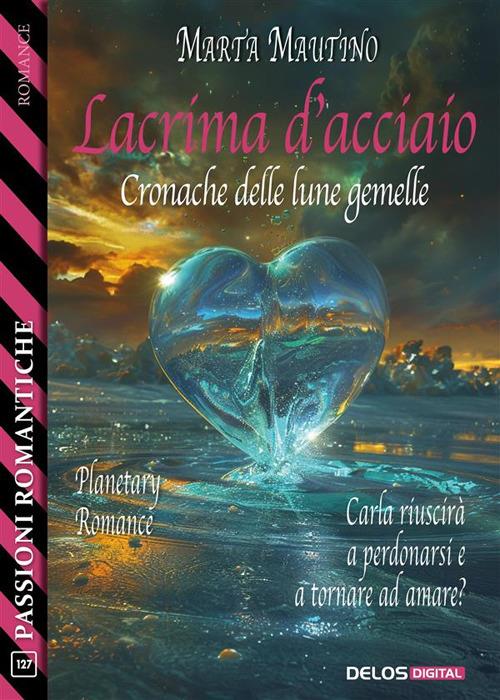 Lacrima d'acciaio - Marta Mautino - ebook