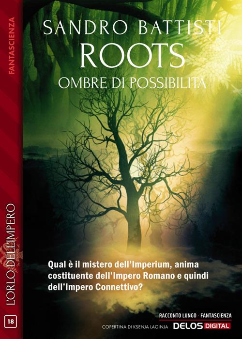 Roots. Ombre di possibilità - Sandro Battisti,Ksenja Laginja - ebook
