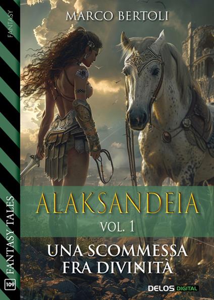 Alaksandeia. Una scommessa fra divinità. Vol. 1 - Marco Bertoli - ebook