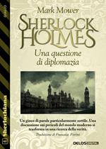 Sherlock Holmes. Una questione di diplomazia