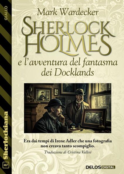 Sherlock Holmes e l'avventura del fantasma dei Docklands - Mark Wardecker - ebook
