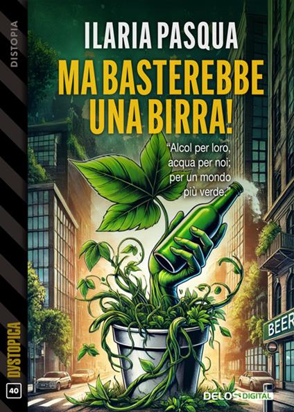 Ma basterebbe una birra! - Ilaria Pasqua - ebook