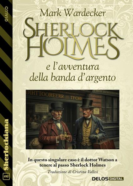 Sherlock Holmes e l'avventura della banda d'argento - Mark Wardecker,Cristina Vallesi - ebook
