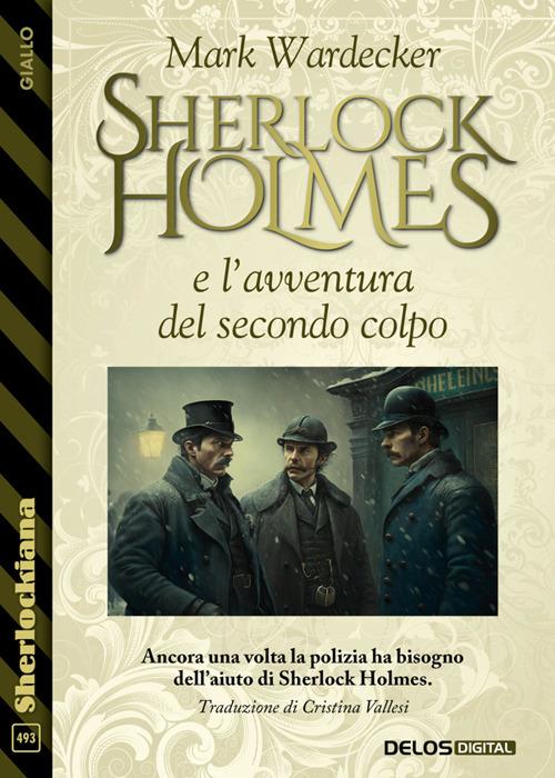 Sherlock Holmes e l'avventura del secondo colpo - Mark Wardecker - ebook